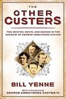 The Other Custers: Tom, Boston, Nevin, and Maggie in the Shadow of George Armstrong Custer