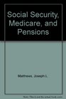 Social Security Medicare and Pensions