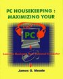 PC Housekeeping Maximizing Your PC