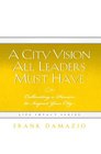 A City Vision All Leaders Must Have Cultivating a Passion to Impact Your City