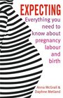 Expecting Everything You Need to Know About Pregnancy Labour and Birth