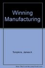 Winning Manufacturing The HowTo Book of Successful Manufacturing