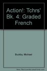 Action Tchrs' Bk 4 Graded French