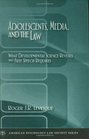 Adolescents Media and the Law What Developmental Science Reveals and Free Speech Requires