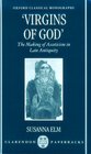 Virgins of God The Making of Asceticism in Late Antiquity