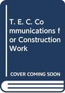 T E C Communications for Construction Work