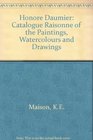 Honore Daumier: Catalogue Raisonne of the Paintings, Watercolours and Drawings