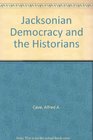 Jacksonian Democracy and the Historians