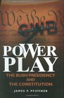 Power Play: The Bush Presidency and the Constitution