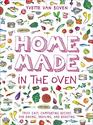Home Made in the Oven Truly Easy Comforting Recipes for Baking Broiling and Roasting
