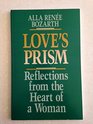 Love's Prism  Reflections From The Heart Of A Woman