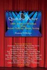 The Quotable Actor 1001 Pearls of Wisdom from Actors Talking About Acting