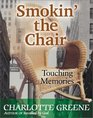 Smokin' the Chair Touching Memories