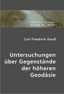 Carl Friedrich Gauss Untersuchungen ber Gegenstnde der hheren Geodsie