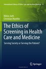 The Ethics of Screening in Health Care and Medicine Serving Society or Serving the Patient
