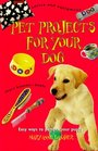 Pet Projects for Your Dog Easy Ways to Pamper Your Puppy
