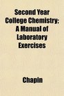 Second Year College Chemistry A Manual of Laboratory Exercises