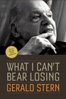What I Can't Bear Losing Essays by Gerald Stern
