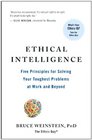 Ethical Intelligence Five Principles for Untangling Your Toughest Problems at Work and Beyond