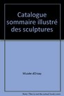 Catalogue sommaire illustre des sculptures