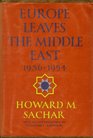 Europe Leaves the Middle East 19361954