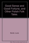 Good Sense and Good Fortune and Other Polish Folk Tales