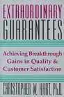 Extraordinary Guarantees : A New Way to Build Quality Throughout Your Company & Ensure Satisfaction for Your Customers