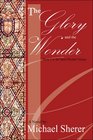 The Glory and The Wonder A Novel Book Two in the Saint Michael Trilogy