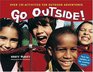 Go Outside Over 130 Activities for Outdoor Adventures