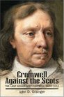 Cromwell Against the Scots The Last AngloScottish War 16501652