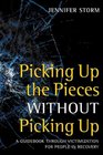 Picking Up the Pieces without Picking Up A Guidebook through Victimization for People in Recovery