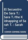 El Secuestro De Sara T Sara T/the Kidnapping of Sarah T  Sarah T