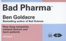 Bad Pharma How Drug Companies Mislead Doctors and Harm Patients by Ben Goldacre