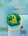 Computing Essentials 2010 Introductory Edition