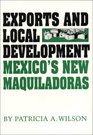 Exports and Local Development  Mexico's New Maquiladoras