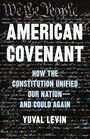 American Covenant: How the Constitution Unified Our Nation?and Could Again