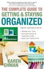 The Complete Guide to Getting and Staying Organized Manage Your Time Eliminate Clutter and Experience Order Keep Your Family First