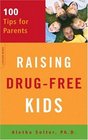 Raising Drugfree Kids 100 Tips for Parents