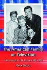 The American Family on Television A Chronology of 122 Shows 19482004