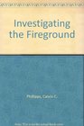 Investigating the Fireground