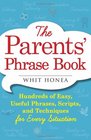 The Parents' Phrase Book Hundreds of Easy Useful Phrases Scripts and Techniques for Every Situation