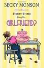Thirty-Three Going on Girlfriend (Spinster Series) (Volume 2)