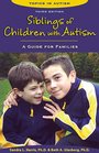 Siblings of Children With Autism A Guide for Parents and Professionals