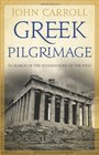 Greek Pilgrimage In Search of the Foundations of the West