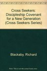 Cross Seekers Discipleship Covenant for a New Generation