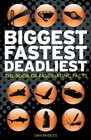 Biggest Fastest Deadliest The Book of Fascinating Facts