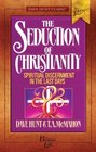 The Seduction of Christianity Spiritual Discernment in the Last Days