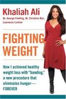 Fighting Weight How I Achieved Healthy Weight Loss with Banding a New Procedure That Eliminates HungerForever