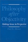 Philosophy After Objectivity Making Sense in Perspective