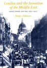 London and the Invention of the Middle East  Money Power and War 19021922